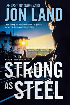 Strong as Steel: A Caitlin Strong Novel by Land, Jon