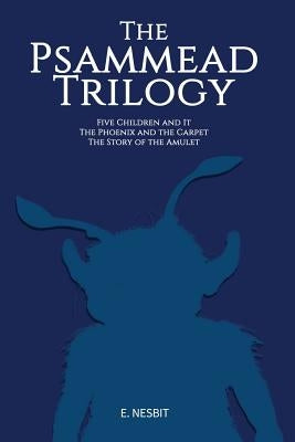 The Psammead Trilogy: Three Classic Novels Paperback Createspace Independent Publishing Platform