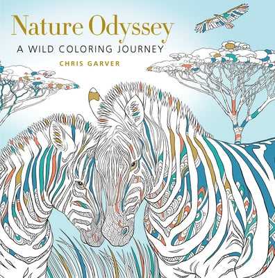 Nature Odyssey: A Wild Coloring Journey by Garver, Chris