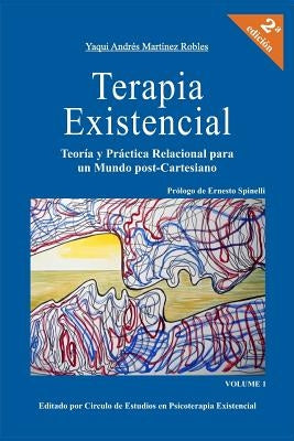 Terapia Existencial: Teoria y Practica Relacional para un Mundo Post-Cartesiano by Martinez Robles, Yaqui Andres