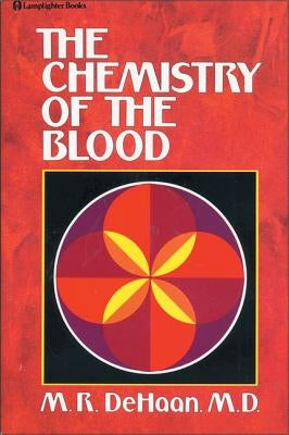 The Chemistry of the Blood by DeHaan, M. R.