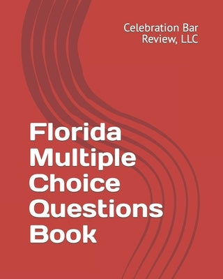 Florida Multiple Choice Questions Book by Celebration Bar Review, LLC