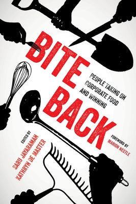 Bite Back: People Taking on Corporate Food and Winning Paperback University of California Press