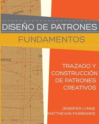 Diseño de Patrones: Fundamentos: Trazado y Construcción de Patrones Creativos by Benítez, Laura