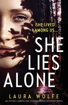 She Lies Alone: An utterly compelling psychological suspense novel by Wolfe, Laura