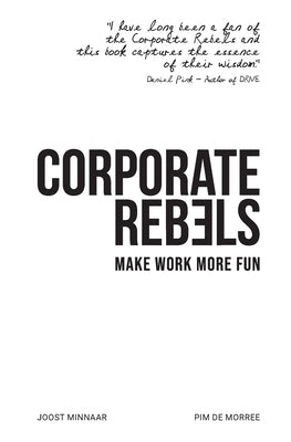 Corporate Rebels: Make Work More Fun Paperback Corporate Rebels Nederland B.V.