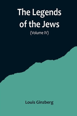 The Legends of the Jews( Volume IV) Paperback Alpha Edition