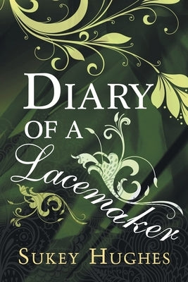 Diary of a Lacemaker by Hughes, Sukey