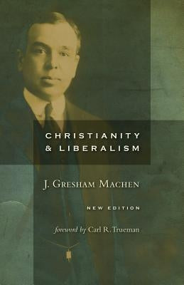 Christianity and Liberalism Paperback William B. Eerdmans Publishing Company