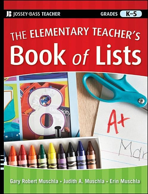 The Elementary Teacher's Book of Lists by Muschla, Gary R.