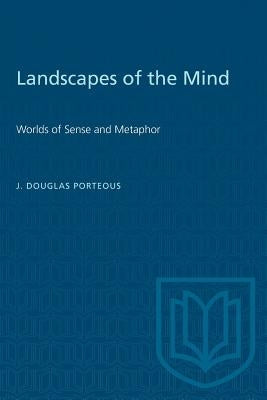 Landscapes of the Mind: Worlds of Sense and Metaphor Paperback University of Toronto Press