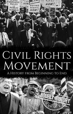 Civil Rights Movement: A History from Beginning to End Paperback Independently Published