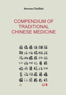 Compendium of traditional chinese medicine by Chellini, Serena