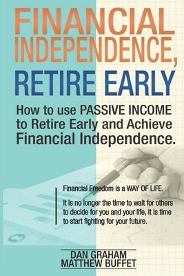 Financial Independence, Retire Early: Discover the Secret Path to Freedom, Wealth, and Free Life. I Will Teach You to Become Rich Through Financial In Paperback Independently Published