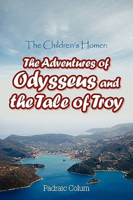 The Children's Homer: The Adventures of Odysseus and the Tale of Troy Paperback Simon & Brown