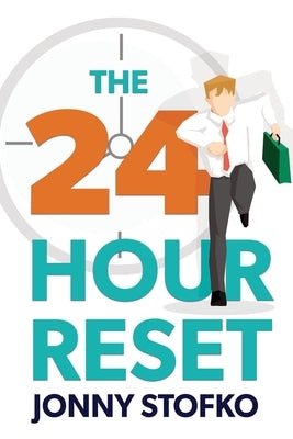 The 24 Hour Reset by Stofko, Jonny