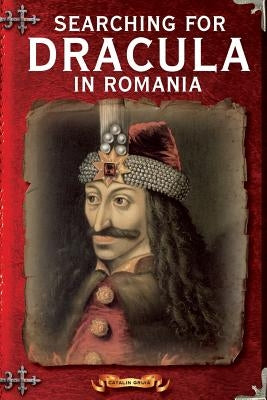Searching For Dracula In Romania: What About Dracula? Romania's Schizophrenic Dilemma Paperback Createspace Independent Publishing Platform