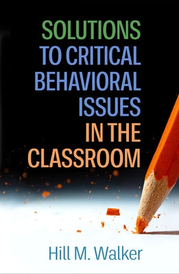 Solutions to Critical Behavioral Issues in the Classroom Paperback Guilford Publications