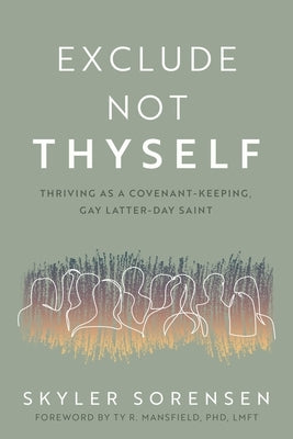 Exclude Not Thyself: How to Thrive as a Covenant-Keeping Gay Latter-Day Saint Paperback Cedar Fort
