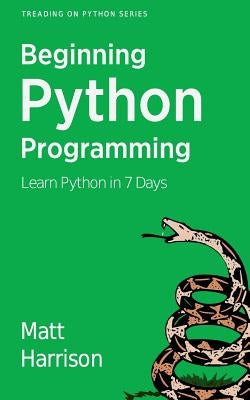 Treading on Python Volume 1: Foundations of Python Paperback Createspace Independent Publishing Platform