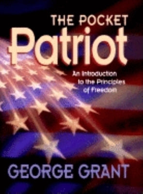 The Pocket Patriot: An Introduction to the Principles of Freedom Paperback Cumberland House Publishing