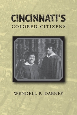 Cincinnati's Colored Citizens by Dabney, Wendell Phillips