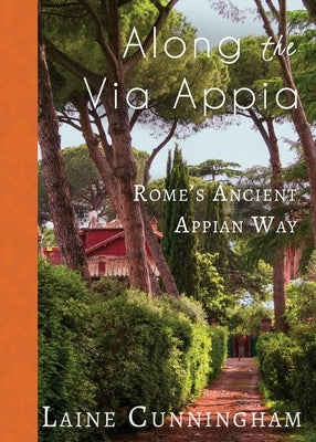 Along the Via Appia: Rome's Ancient Appian Way Paperback Sun Dogs Creations