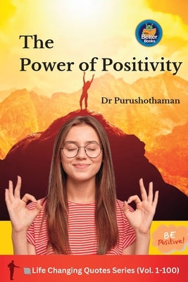 The Power of Positivity by Kollam, Purushothaman