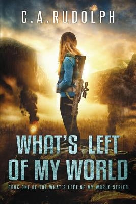 What's Left of My World: A Story of a Family's Survival Paperback Createspace Independent Publishing Platform