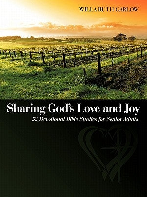 Sharing God's Love and Joy: 52 Devotional Bible Studies for Senior Adults Paperback WestBow Press