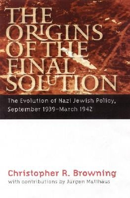 The Origins of the Final Solution: The Evolution of Nazi Jewish Policy, September 1939-March 1942 Paperback Bison Books