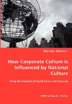 How Corporate Culture is Influenced by National Culture - Using the Example of South Korea and Samsung Paperback VDM Verlag Dr. Mueller E.K.