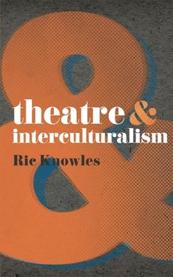 Theatre & Interculturalism Paperback Bloomsbury Publishing PLC