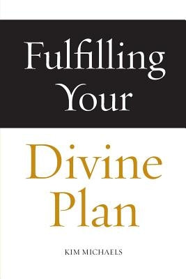 Fulfilling Your Divine Plan by Michaels, Kim