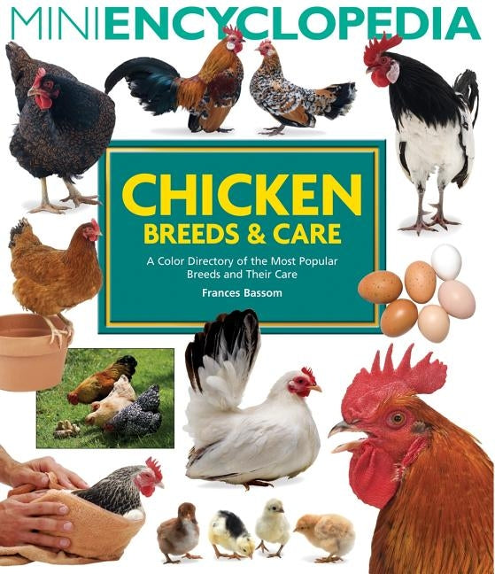 Mini Encyclopedia of Chicken Breeds and Care: A Color Directory of the Most Popular Breeds and Their Care Paperback Firefly Books