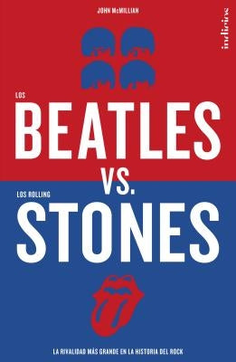 Los Beatles Versus Los Rolling Stones by McMillian, John