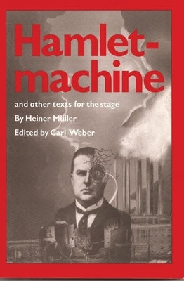 Hamletmachine and Other Texts for the Stage by Müller, Heiner