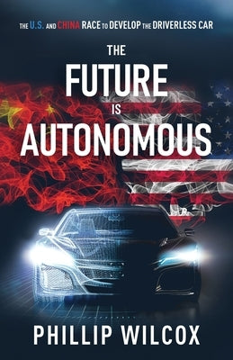 The Future is Autonomous by Wilcox, Phillip