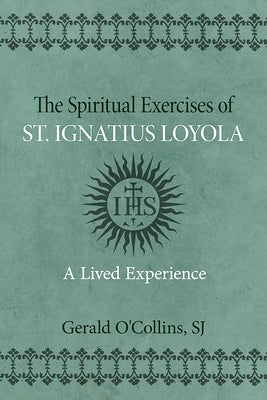 Spiritual Exercises of St. Ignatius of Loyola: A Lived Experience Paperback Paulist Press
