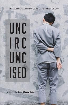 Uncircumcised: Welcoming LGBTQ people into the Family of God Paperback Yacob & Tomas