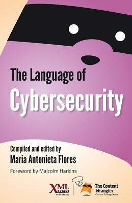 The Language of Cybersecurity by Flores, Maria Antonieta