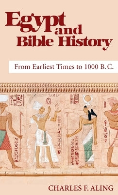 Egypt and Bible History by Aling, Charles F.