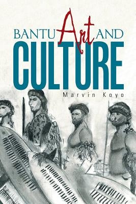 Bantu Art and Culture by Koyo, Marvin