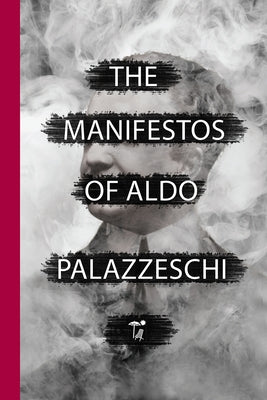 The Manifestos of Aldo Palazzeschi Paperback Bordighera Press