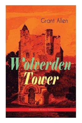 Wolverden Tower (Christmas Mystery Series): Supernatural & Occult Thriller (Gothic Classic) by Allen, Grant