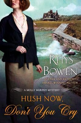 Hush Now, Don't You Cry: A Molly Murphy Mystery Paperback Minotaur Books
