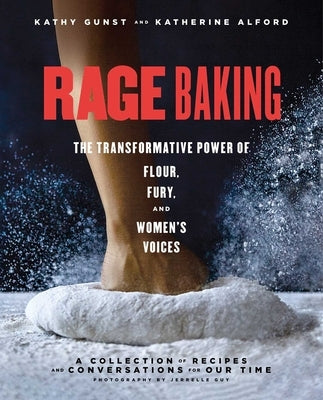 Rage Baking: The Transformative Power of Flour, Fury, and Women's Voices: A Cookbook Paperback S&s/Simon Element