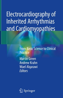 Electrocardiography of Inherited Arrhythmias and Cardiomyopathies: From Basic Science to Clinical Practice by Green, Martin