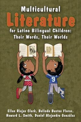 Multicultural Literature for Latino Bilingual Children: Their Words, Their Worlds Paperback Rowman & Littlefield Publishers