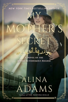 My Mother's Secret: A Novel of the Jewish Autonomous Region Paperback History Through Fiction LLC